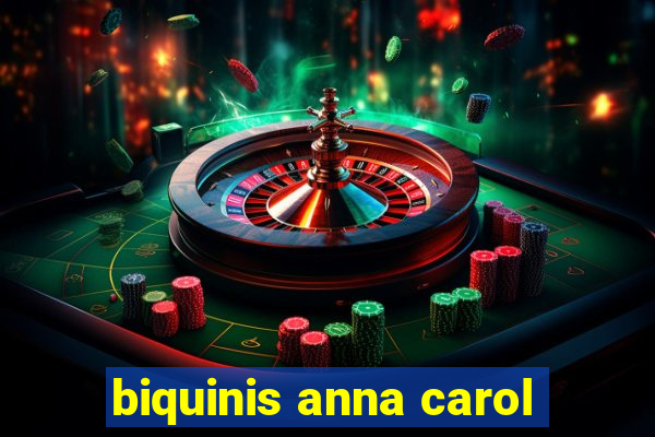 biquinis anna carol